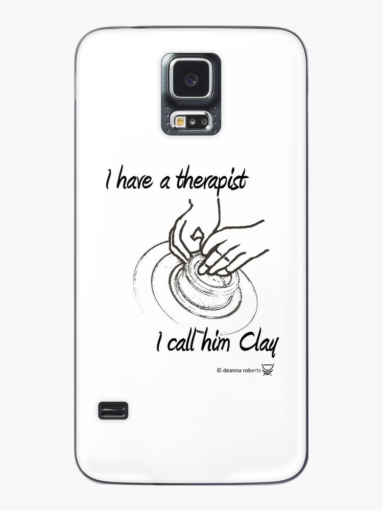 I have a therapist I call him Clay Samsung Galaxy Skin - Red Bubble - Deanna Roberts Studio